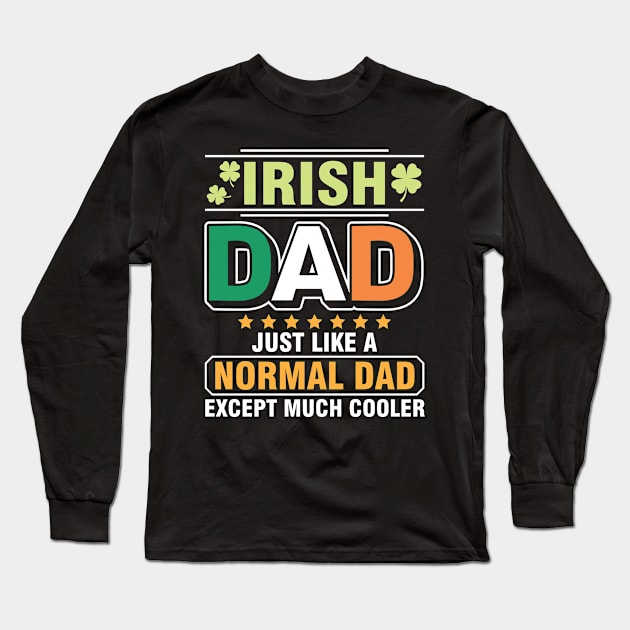 Irish Dad Just Like A Normal Dad Except Much Cooler Father Long Sleeve T-Shirt by tieushop091